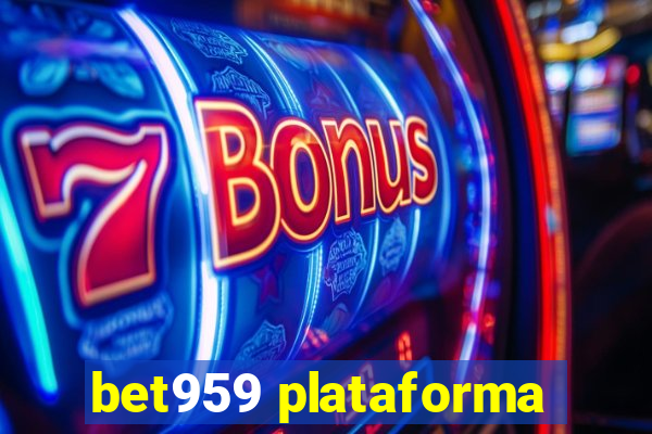 bet959 plataforma